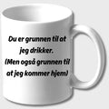 KOPP - Du er grunnen til at jeg drikker, men også grunnen til at jeg kommer hjem
